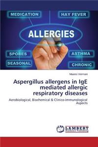 Aspergillus Allergens in IGE Mediated Allergic Respiratory Diseases