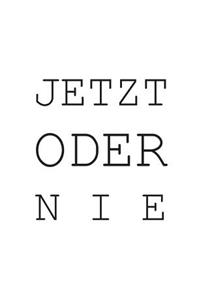 Jetzt oder Nie