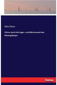 Führer durch die Sagen- und Märchenwelt des Riesengebirges