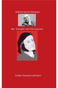 Gabriel Garcia Marquez, der Schöpfer von Che Guevara