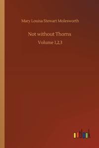 Not without Thorns: Volume 1,2,3