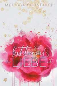 So bittersüß die Liebe ist