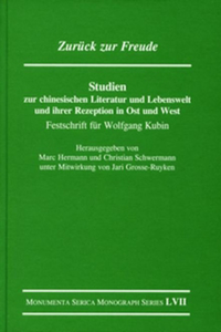 Zurück zur Freude. Studien zur chinesischen Literatur und Lebenswelt und ihrer Rezeption in Ost und West