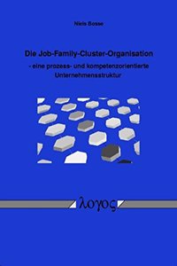 Die Job-Family-Cluster-Organisation - Eine Prozess- Und Kompetenzorientierte Unternehmensstruktur