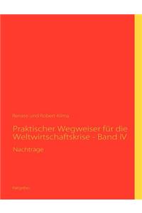 Praktischer Wegweiser für die Weltwirtschaftskrise - Band IV