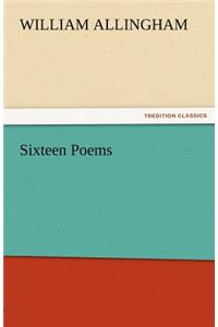 Sixteen Poems