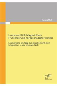 Lautsprachlich-hörgerichtete Frühförderung hörgeschädigter Kinder