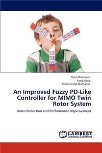 Improved Fuzzy PD-Like Controller for MIMO Twin Rotor System