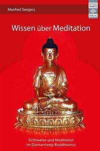 Wissen uber Meditation: Sichtweise und Meditation im Diamantweg-Buddhismus