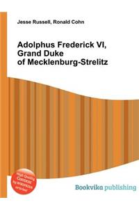 Adolphus Frederick VI, Grand Duke of Mecklenburg-Strelitz