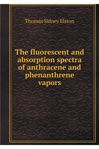 The Fluorescent and Absorption Spectra of Anthracene and Phenanthrene Vapors