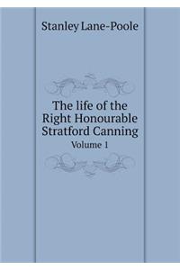 The Life of the Right Honourable Stratford Canning Volume 1