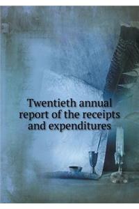 Twentieth Annual Report of the Receipts and Expenditures