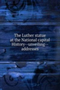 Luther statue at the National capital History - unveiling - addresses