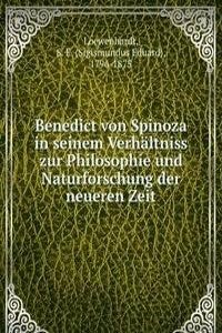 Benedict von Spinoza in seinem Verhaltniss zur Philosophie und Naturforschung der neueren Zeit