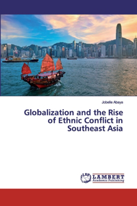 Globalization and the Rise of Ethnic Conflict in Southeast Asia