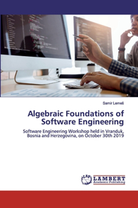 Algebraic Foundations of Software Engineering