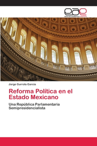 Reforma Política en el Estado Mexicano