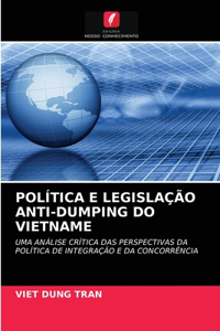 Política E Legislação Anti-Dumping Do Vietname