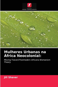 Mulheres Urbanas na África Neocolonial