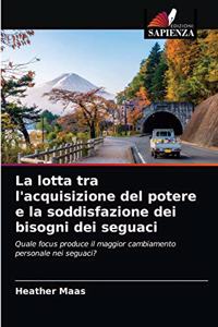La lotta tra l'acquisizione del potere e la soddisfazione dei bisogni dei seguaci