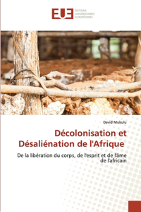 Décolonisation et Désaliénation de l'Afrique