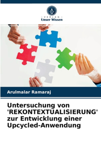 Untersuchung von 'REKONTEXTUALISIERUNG' zur Entwicklung einer Upcycled-Anwendung