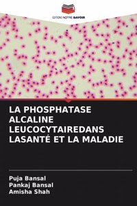 Phosphatase Alcaline Leucocytairedans Lasanté Et La Maladie