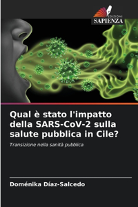 Qual è stato l'impatto della SARS-CoV-2 sulla salute pubblica in Cile?