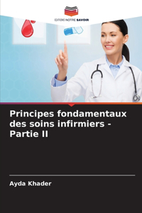 Principes fondamentaux des soins infirmiers - Partie II