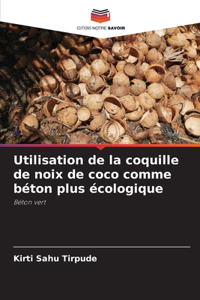 Utilisation de la coquille de noix de coco comme béton plus écologique