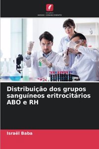 Distribuição dos grupos sanguíneos eritrocitários ABO e RH