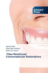 Fiber-Reinforced Coronoradicular Restorations