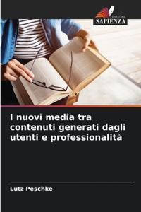 I nuovi media tra contenuti generati dagli utenti e professionalità