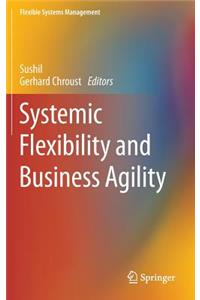 Systemic Flexibility and Business Agility