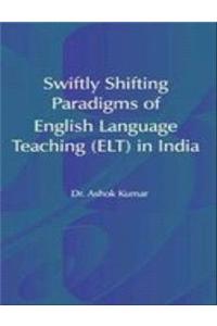 Swiftly Shifting Paradigms of English Language Teaching (ELT) in India