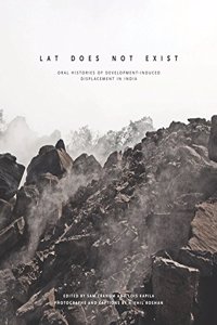 Lat Does Not Exist: Oral Histories of Development-Induced Displacement in India