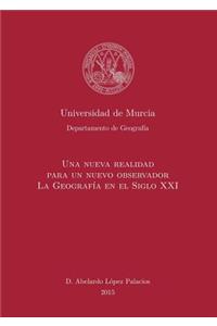 Una Nueva Realidad para un Nuevo Observador. La Geografia en el S. XXI