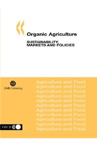 Organic Agriculture: Sustainability, Markets and Policies