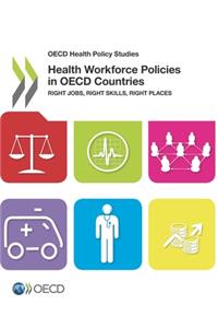 OECD Health Policy Studies Health Workforce Policies in OECD Countries