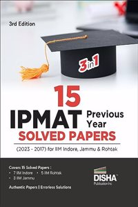 15 IPMAT Previous Year Solved Papers (2023 - 2017) for IIM Indore, Jammu & Rohtak 3rd Edition