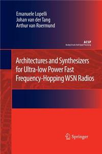 Architectures and Synthesizers for Ultra-Low Power Fast Frequency-Hopping Wsn Radios