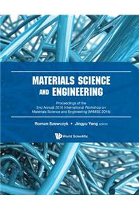 Materials Science and Engineering - Proceedings of the 2nd Annual International Workshop (Iwmse 2016)