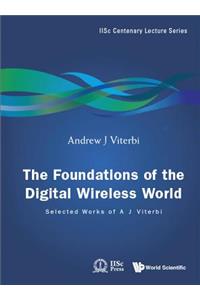 Foundations Of The Digital Wireless World, The: Selected Works Of A J Viterbi: 2 (Iisc Centenary Lecture Series)