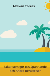 Saker som gör oss Spännande och Andra Berättelser