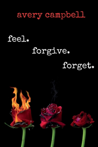feel. forgive. forget