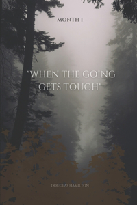 When the Going Gets Tough