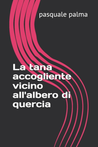 La tana accogliente vicino all'albero di quercia