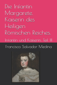 Die Infantin Margarete. Kaiserin des Heiligen Römischen Reiches.