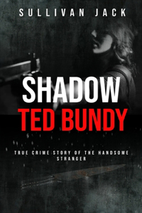 Shadow Ted Bundy